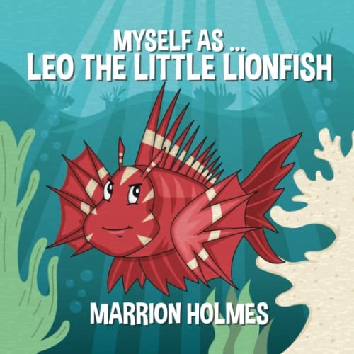 Myself As…Leo The Little Lionfish — Marrion Holmes