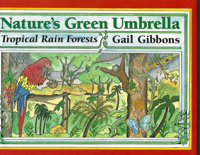 Nature’s Green Umbrella Tropical Rain Forests — Gail Gibbons