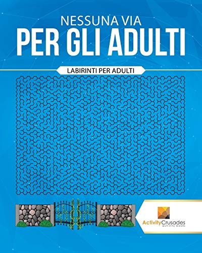 Nessuna Via Per Gli Adulti Labirinti Per Adulti — Activity Crusades