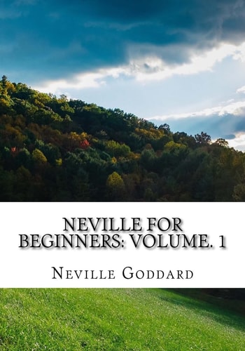 Neville For Beginners Volume. 1 — Neville Goddard