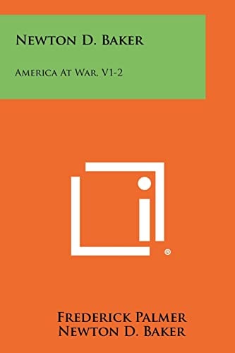 Newton D. Baker America at War, V1-2 — Frederick Palmer