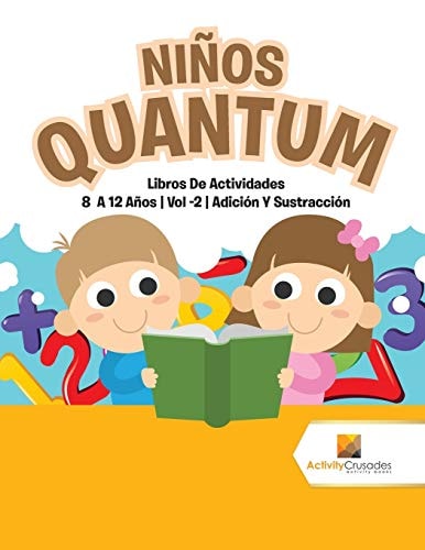 Niños Quantum Libros De Actividades 8 A 12 Años | Vol -2 | Adición Y Sustracción — Activity Crusades