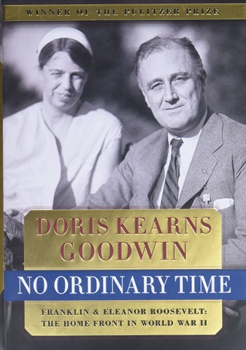 No Ordinary Time Franklin & Eleanor Roosevelt: The Home Front in World War II — Doris Kearns Goodwin