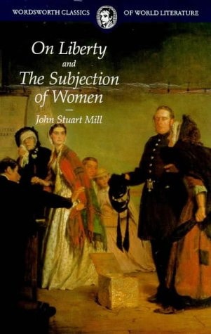 On Liberty and the Subjection of Women — John Stuart Mill