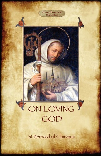 On Loving God — St Bernard Of Clairvaux