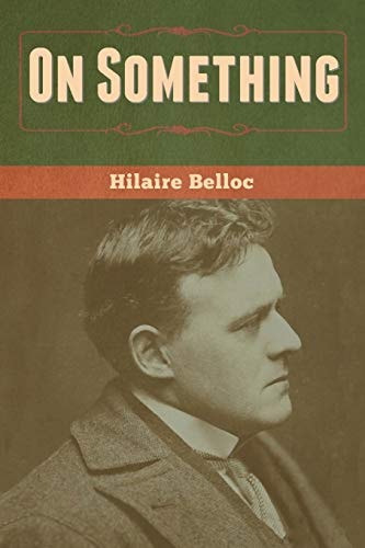 On Something — Hilaire Belloc