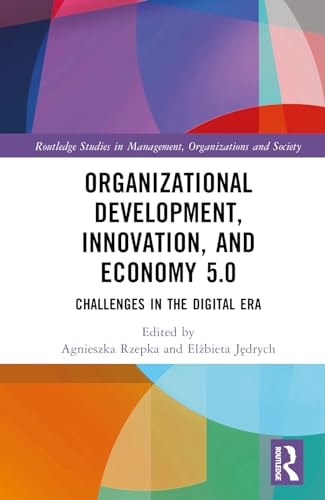 Organizational Development, Innovation, and Economy 5.0 Challenges in the Digital Era — Elżbieta Jędrych