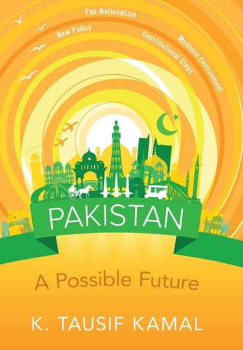 Pakistan A Possible Future — K. Tausif Kamal