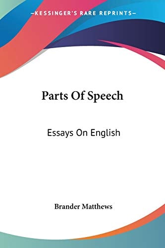 Parts Of Speech: Essays On English — Brander Matthews