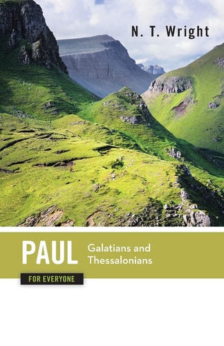 Paul for Everyone: Galatians and Thessalonians — N. T. Wright