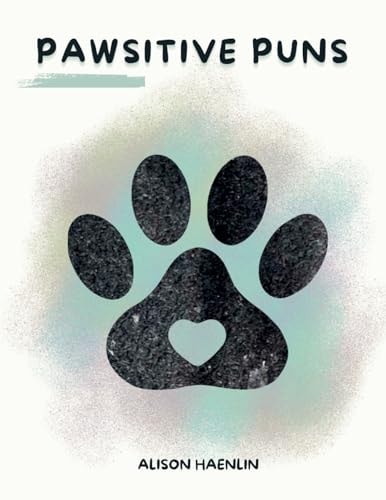 Pawsitive Puns — Alison Haenlin