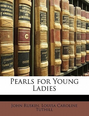 Pearls for Young Ladies — John Ruskin