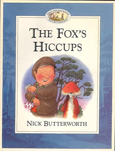 Percy the park keeper. The fox hiccups — Nick Butterworth