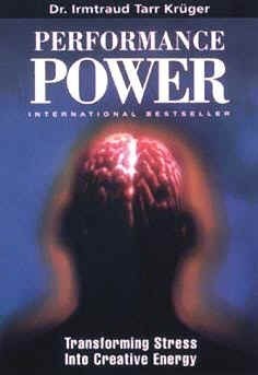 Performance power: Transforming stress into creative energy — Irmtraud Tarr Krüger