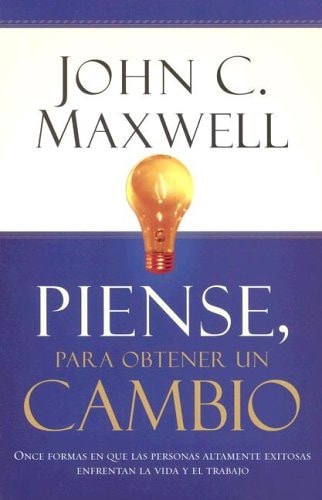 Piense para Obtener un Cambio — John C. Maxwell