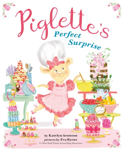 Piglette’s Perfect Surprise — Katelyn Aronson