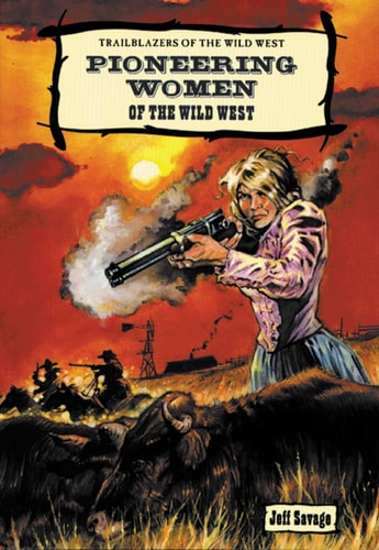 Pioneering Women of the Wild West — Jeff Savage