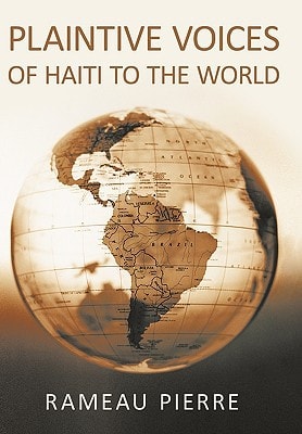 Plaintive Voices of Haiti to the World — Rameau Pierre