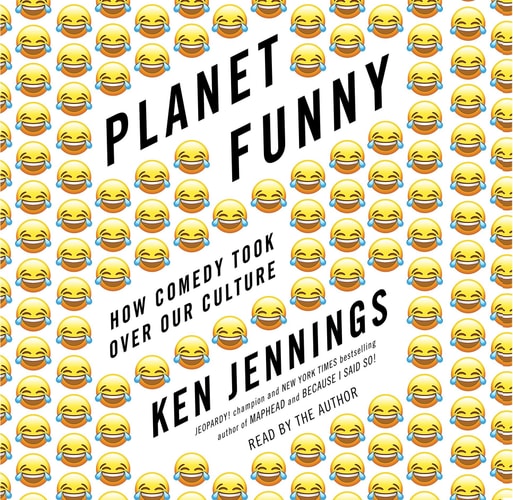 Planet Funny: How Comedy Took Over Our Culture — Ken Jennings