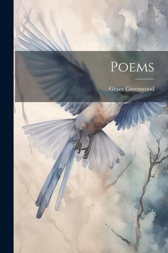 Poems — Grace Greenwood