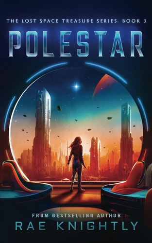 Polestar (The Lost Space Treasure Series, Book 3) A Space Adventure for Teens — Rae Knightly
