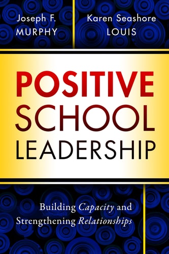 Positive School Leadership Building Capacity and Strengthening Relationships — Joseph F. Murphy