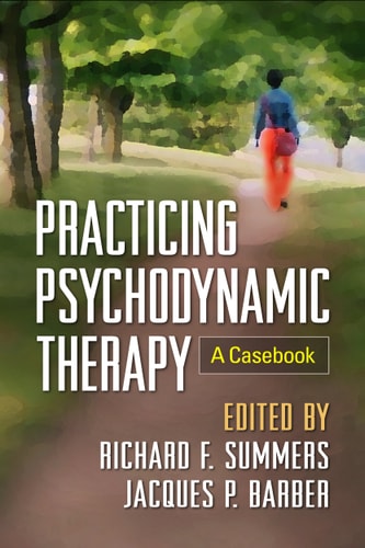 Practicing Psychodynamic Therapy A Casebook — Richard F. Summers