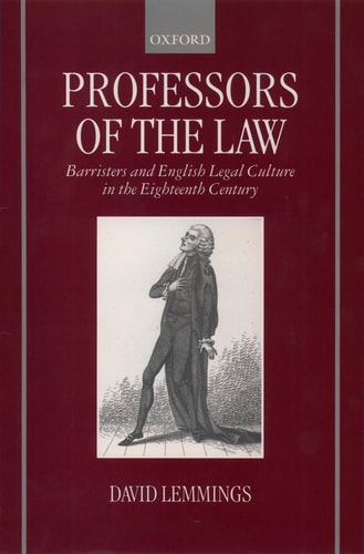 Professors of the Law Barristers and English Legal Culture in the Eighteenth Century — David Lemmings