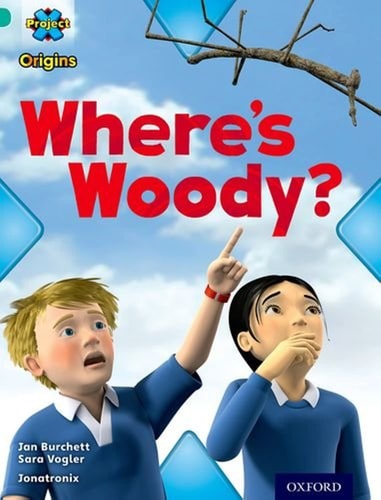 Project X Origins: Turquoise Book Band, Oxford Level 7: Hide and Seek: Where’s Woody? — Jan Burchett