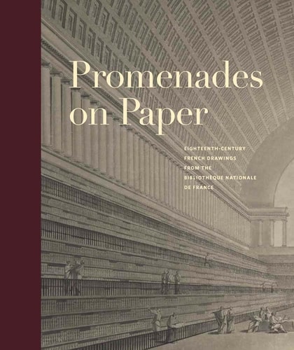 Promenades on Paper Eighteenth-century French Drawings from the Bibliotheque Nationale de France — Corinne Le Bitouzé