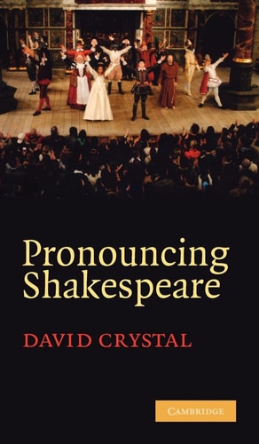 Pronouncing Shakespeare The Globe Experiment — David Crystal
