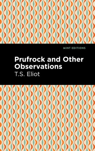 Prufrock and Other Observations — T. S. Eliot