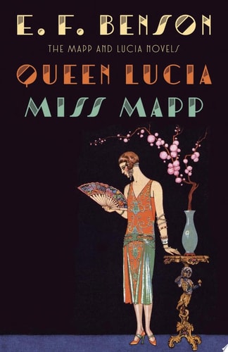 Queen Lucia & Miss Mapp The Mapp & Lucia Novels — E. F. Benson