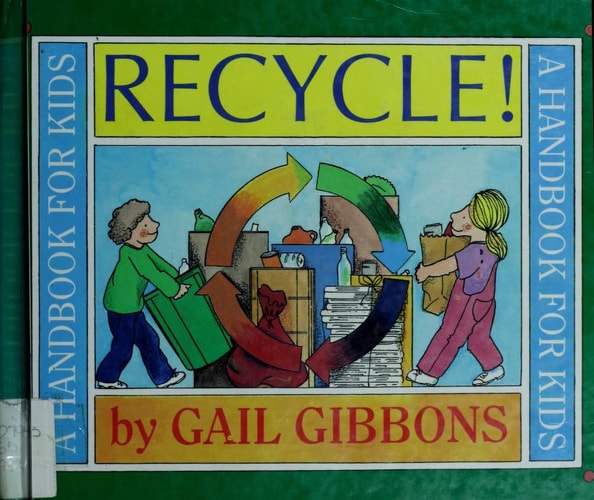 Recycle! A Handbook for Kids — Gail Gibbons