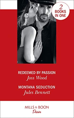 Redeemed by Passion Redeemed by Passion (Dynasties: Secrets of the A-List) / Montana Seduction (Two Brothers) — Joss Wood