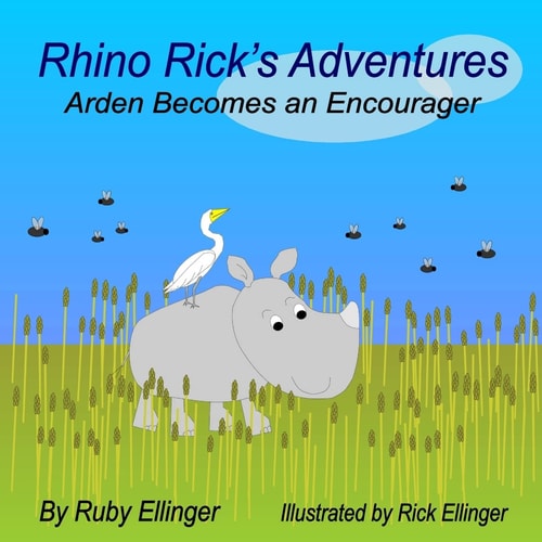 Rhino Rick’s Adventures Arden Becomes an Encourager — Ruby Ellinger