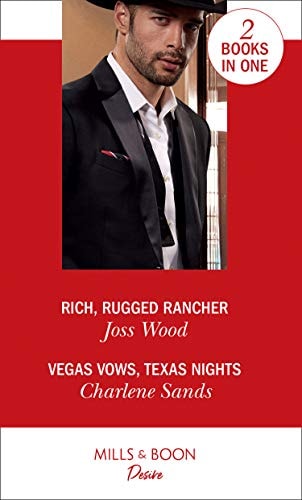 Rich, Rugged Rancher / Vegas Vows, Texas Nights Rich, Rugged Rancher (Texas Cattleman’s Club: Inheritance) / Vegas Vows, Texas Nights (Boone Brothers of Texas) — Joss Wood