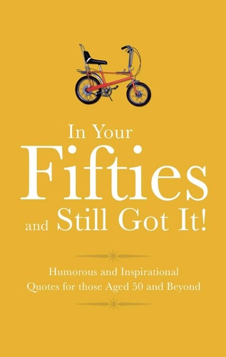 Rockin’ Into Your 50s Humorous Quotes for Those Celebrating Their Fifth Decade — Adrian Besley