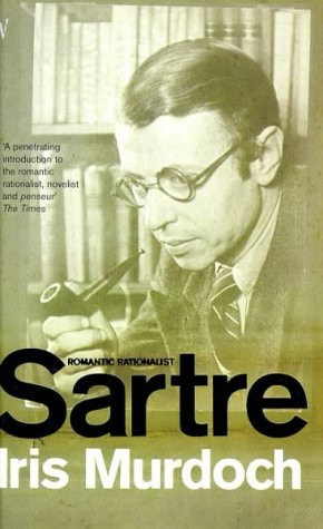 Sartre Romantic Rationalist — Iris Murdoch