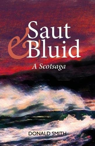 Saut an Bluid A Scots Saga — Donald Smith