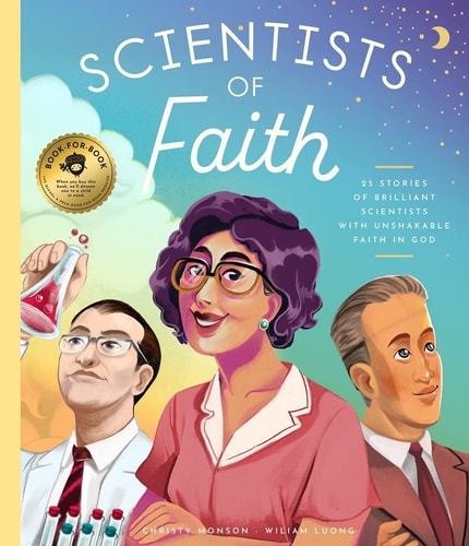 Scientists of Faith 28 Stories of Brilliant Scientists with Remarkable Faith in God — Christy Monson