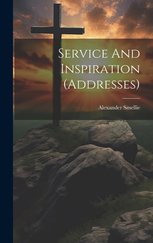Service And Inspiration (addresses) — Alexander Smellie