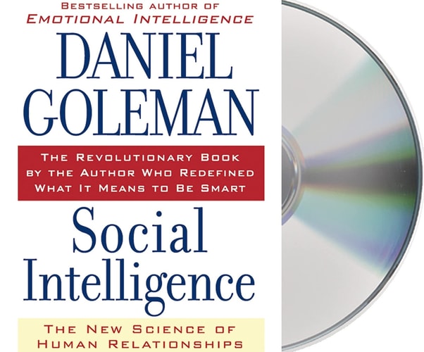 Social Intelligence: The New Science of Human Relationships — Daniel Goleman