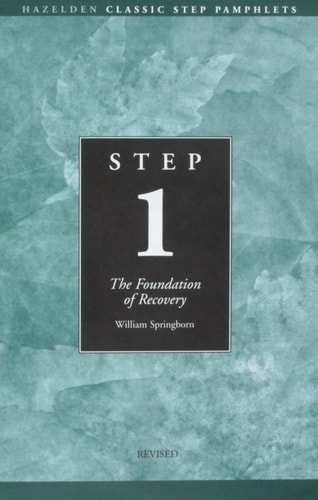 Step One: AA The Foundation of Recovery — William Springborn