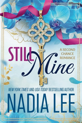 Still Mine A Second Chance Romance — Nadia Lee