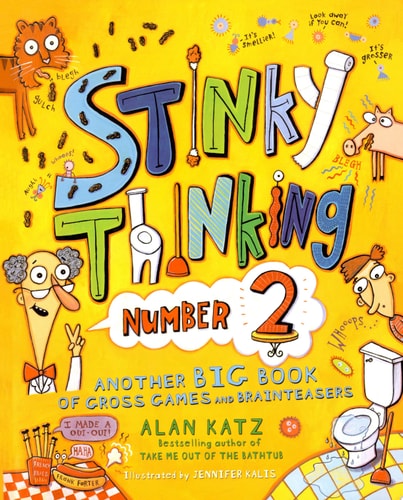Stinky Thinking Number 2 Another Big Book of Gross Games and Brainteasers — Alan Katz