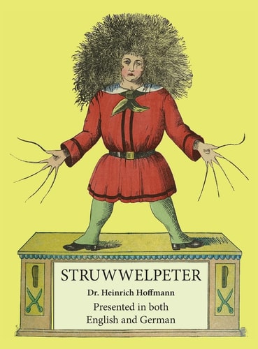 Struwwelpeter Presented in both English and German — Heinrich Hoffmann
