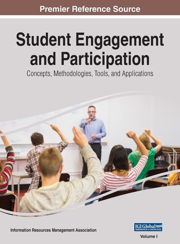 Student Engagement and Participation Concepts, Methodologies, Tools, and Applications, VOL 1 — Information Reso Management Association