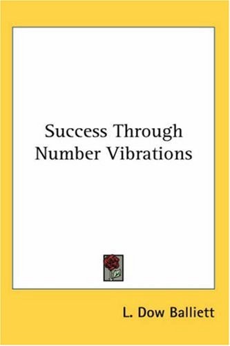 Success Through Number Vibrations — L. Dow Balliett
