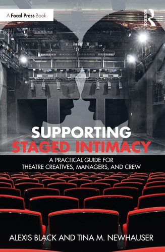 Supporting Staged Intimacy A Practical Guide for Theatre Creatives, Managers, and Crew — Alexis Black